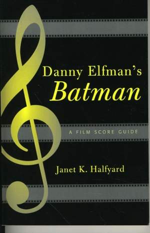 Danny Elfman's Batman: A Film Score Guide