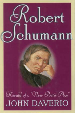 Robert Schumann: Herald of a 'New Poetic Age'