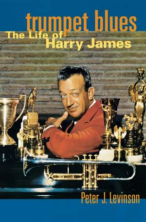 Trumpet Blues: The Life of Harry James Product Image