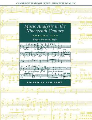 Music Analysis in the Nineteenth Century Volume 1 Fugue, Form and Style