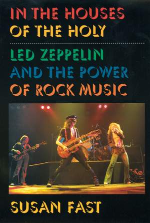 In the Houses of the Holy: Led Zeppelin and the Power of Rock Music