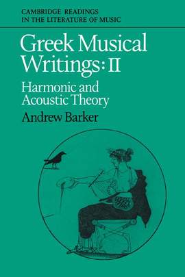 Greek Musical Writings Volume 2 Harmonic and Acoustic Theory