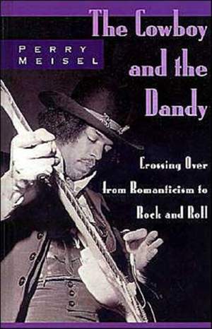The Cowboy and the Dandy: Crossing Over from Romanticism to Rock and Roll