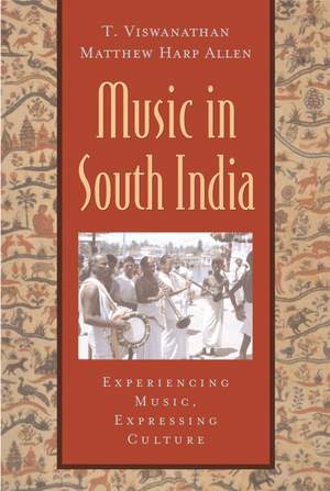 Music in South India: The Karnatak Concert Tradition and Beyond. Experiencing Music, Expressing Culture
