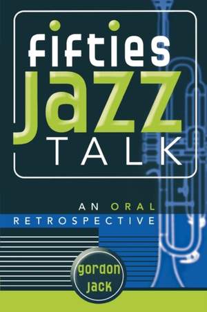 Fifties Jazz Talk: An Oral Retrospective