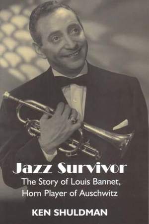 Jazz Survivor: The Story of Louis Bannet, Horn Player of Auschwitz