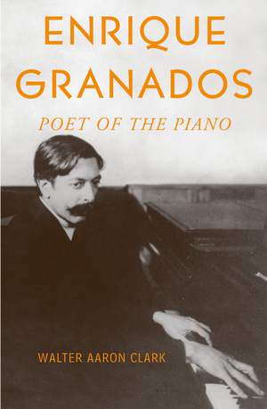 Enrique Granados: Poet of the Piano