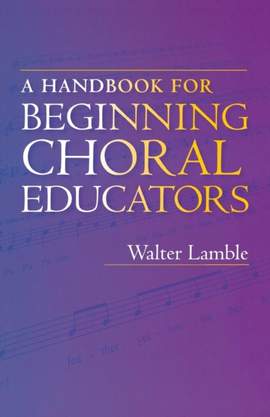A Handbook for Beginning Choral Educators