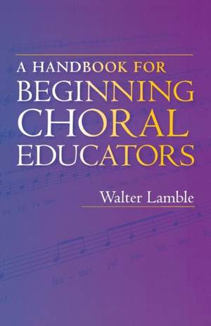 A Handbook for Beginning Choral Educators