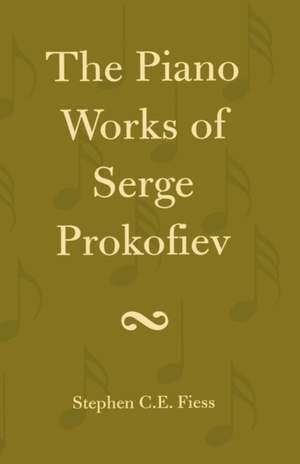 The Piano Works of Serge Prokofiev