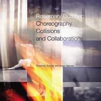 Rosemary Butcher: Choreography, Collisions and Collaborations