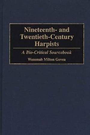 Nineteenth- and Twentieth-Century Harpists: A Bio-Critical Sourcebook
