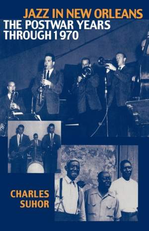 Jazz in New Orleans: The Postwar Years Through 1970