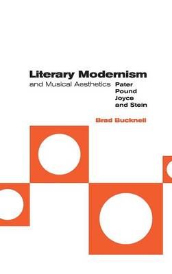 Literary Modernism and Musical Aesthetics: Pater, Pound, Joyce and Stein