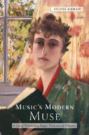 Music's Modern Muse: A Life of Winnaretta Singer, Princesse de Polignac