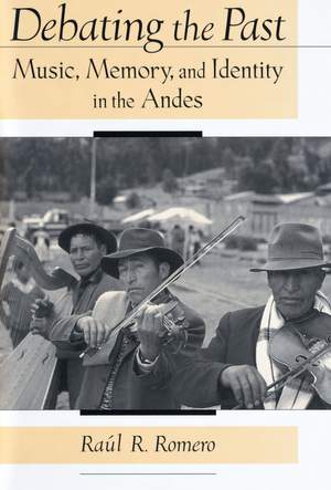 Debating the Past: Music, Memory, and Identity in the Andes