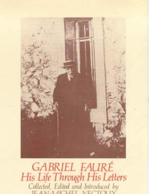Gabriel Faure: His Life Through His Letters