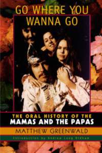 Go Where You Wanna Go: The Oral History of The Mamas and The Papas