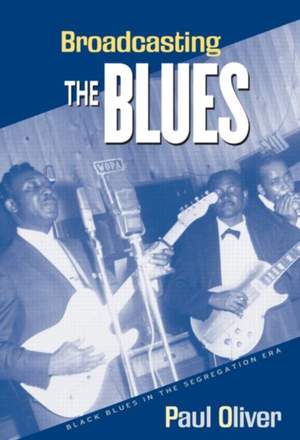 Broadcasting the Blues: Black Blues in the Segregation Era