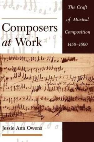 Composers at Work: The Craft of Musical Composition 1450-1600