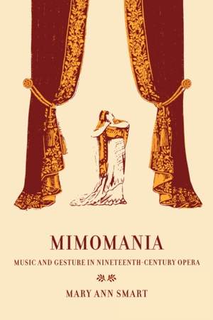 Mimomania: Music and Gesture in Nineteenth-Century Opera