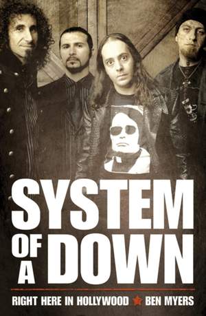 Right Here in Hollywood: The Story of "System of a Down"