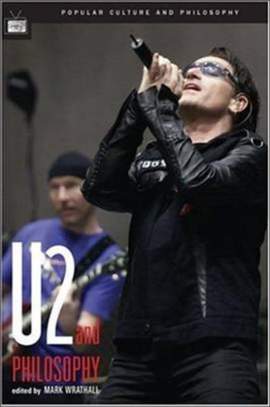 U2 and Philosophy: How to Decipher an Atomic Band