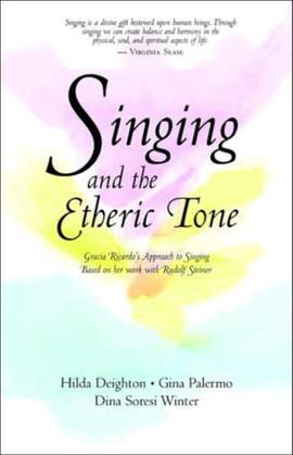 Singing in the Etheric Tone: Gracia Ricardo's Approach to Singing Based on Her Work with Rudolf Steiner