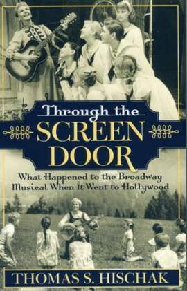 Through the Screen Door: What Happened to the Broadway Musical When it Went to Hollywood