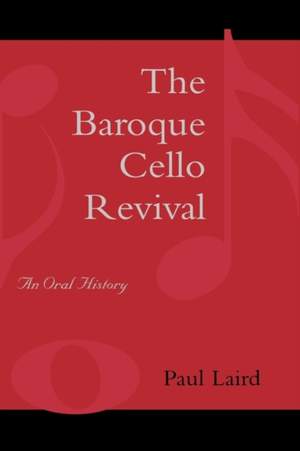 The Baroque Cello Revival: An Oral History
