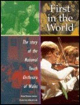 First in the World: The Story of the National Youth Orchestra of Wales