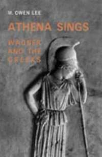 Athena Sings: Wagner and the Greeks