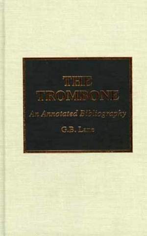 The Trombone: An Annotated Bibliography