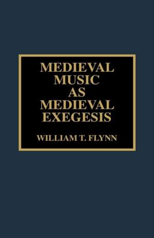 Medieval Music as Medieval Exegesis