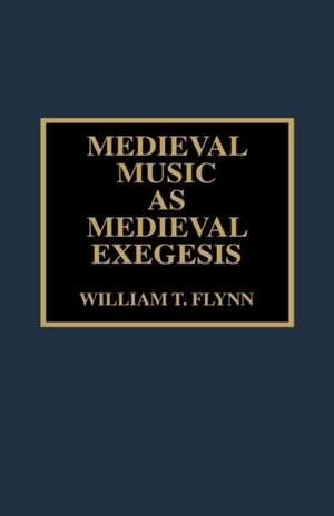 Medieval Music as Medieval Exegesis