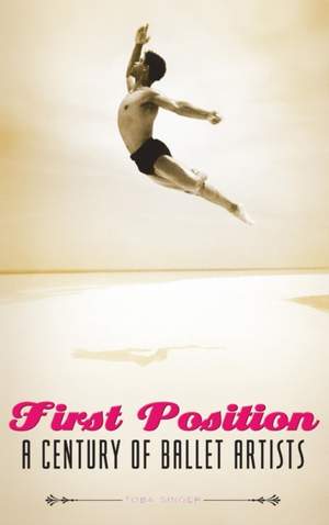 First Position: A Century of Ballet Artists