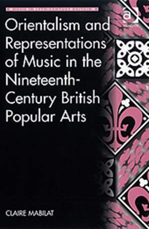 Orientalism and Representations of Music in the Nineteenth-Century British Popular Arts