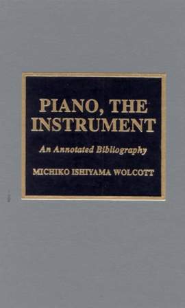 Piano, the Instrument: An Annotated Bibliography
