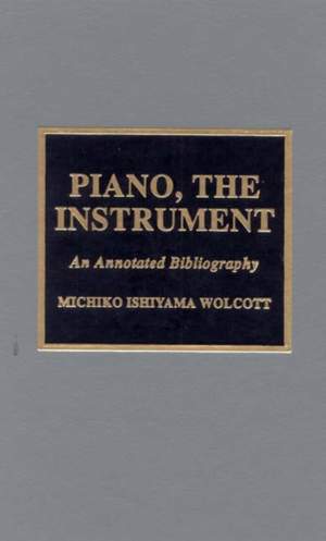 Piano, the Instrument: An Annotated Bibliography