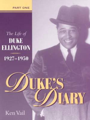 Duke's Diary, Part I: The Life of Duke Ellington, 1927-1950