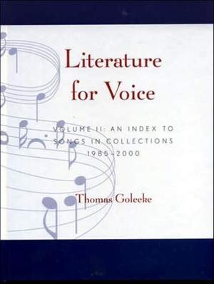Literature for Voice: An Index to Songs in Collections, 1985-2000