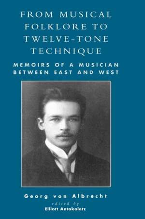 From Musical Folklore to Twelve Tone Technique: Memoirs of a Musician between East and West