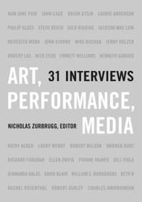 Art, Performance, Media: 31 Interviews