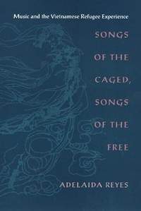 Songs of the Caged, Songs of the Free: Music and the Vietnamese Refugee Experience