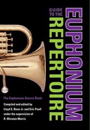 Guide to the Euphonium Repertoire: The Euphonium Source Book