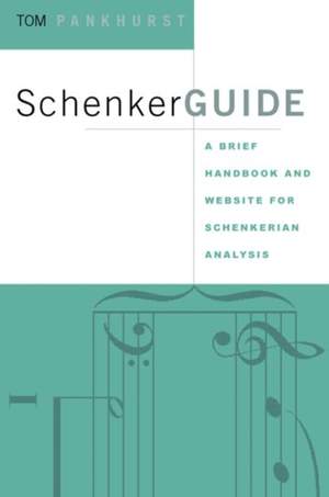 SchenkerGUIDE: A Brief Handbook and Website for Schenkerian Analysis