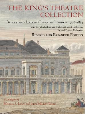 The King′s Theatre Collection – Ballet and Italian  Opera in London 1706–1883 Revised Edition