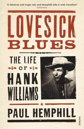 Lovesick Blues: The Life of Hank Williams