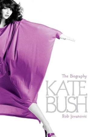 Kate Bush: The biography