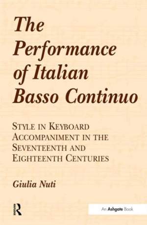 The Performance of Italian Basso Continuo: Style in Keyboard Accompaniment in the Seventeenth and Eighteenth Centuries